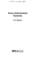 Cover of: Voice information systems by R. E. Walters, R. E. Walters