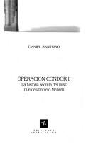 Cover of: Operación Condor II: la historia secreta del misil que desmanteló Menem