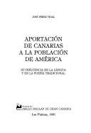 Cover of: Aportación de Canarias a la población de América: su influencia en la lengua y en la poesía tradicional