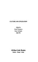 Cover of: Culture and civilization by edited by Lloyd Thompson, Dapo Adelugba, [and] Egbe Ifie.