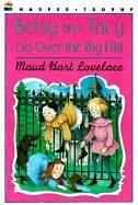 Cover of: Betsy & Tacy Go over the Big Hill (Betsy and Tacy Books) by Maud Hart Lovelace, Lois Lenski, Maud Hart Lovelace