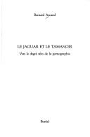 Cover of: Le jaguar et le tamanoir: vers le degré zéro de la pornographie