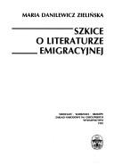 Cover of: Szkice o literaturze emigracyjnej by Maria Danilewicz Zielińska