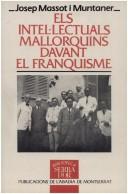 Cover of: Els intel·lectuals mallorquins davant el franquisme: col·laboració, oposició, exili