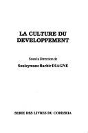 Cover of: La Culture du développement by sous la direction de Souleymane Bachir Diagne.