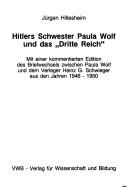 Cover of: Hitlers Schwester Paula Wolf und das "Dritte Reich": mit einer kommentierten Edition des Briefwechsels zwischen Paula Wolf und dem Verleger Heinz G. Schwieger aus den Jahren 1946-1950