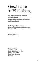 Cover of: Geschichte in Heidelberg: 100 Jahre Historisches Seminar, 50 Jahre Institut für Fränkisch-Pfälzische Geschichte und Landeskunde