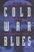 Cover of: Cold War blues