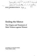 Cover of: Ending the silence: the origins and treatment of male violence against women