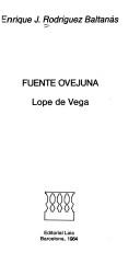 Cover of: Fuente Ovejuna, Lope de Vega by Enrique Jesús Rodríguez Baltanás