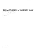 Cover of: Tribal societies in northern Gaul: an anthropological perspective