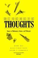 Cover of: Discrete thoughts: essays on mathematics, science, and philosophy