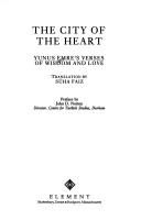 Cover of: The city of the heart: Yunus Emre's verses of wisdom and love