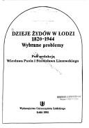 Cover of: Dzieje żydów w Łodzi, 1820-1944: wybrane problemy
