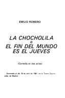 Cover of: La chocholila, o, El fin de mundo es el jueves: comedia en dos actos