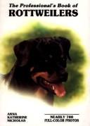 The Professional's Book of Rottweilers by Anna Katherine Nicholas