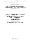 Obdobje srednjega veka v slovenskem jeziku, književnosti in kulturi by Jože Toporišič