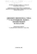 Cover of: Obdobje srednjega veka v slovenskem jeziku, književnosti in kulturi by [uredil Jože Toporišič].