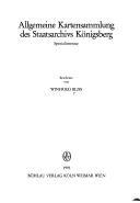 Allgemeine Kartensammlung des Staatsarchivs Königsberg by Winfried Bliss