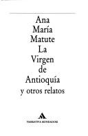 Cover of: La virgen de Antioquía y otros relatos by Ana María Matute