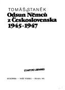 Cover of: Odsun Němců z Československa, 1945-1947 by Tomáš Staněk
