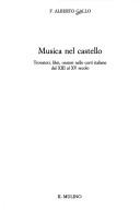 Cover of: Musica nel castello: trovatori, libri, oratori nelle corti italiane dal XIII al XV secolo