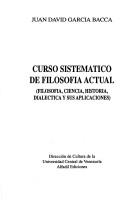 Cover of: Curso sistemático del filosofía actual: filosofía, ciencia, historia, dialéctica y sus aplicaciones