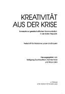 Cover of: Kreativität aus der Krise: Konzepte zur gesellschaftlichen Kommunikation in der Ersten Republik : Festschrift für Marianne Lunzer-Lindhausen