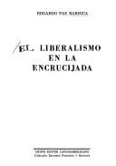 Cover of: El liberalismo en la encrucijada by Edgardo Paz Barnica