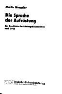 Cover of: Die Sprache der Aufrüstung: zur Geschichte der Rüstungsdiskussionen nach 1945