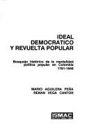 Cover of: Ideal democrático y revuelta popular: bosquejo histórico de la mentalidad política popular en Colombia, 1781-1948