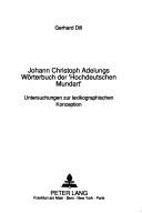 Johann Christoph Adelungs Wörterbuch der "Hochdeutschen Mundart" by Gerhard Dill
