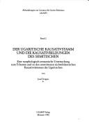 Cover of: Der ugaritische Kausativstamm und die Kausativbildungen des Semitischen: eine morphologisch-semantische Untersuchung zum Š-Stamm und zu den umstrittenen nichtsibilantischen Kausativstämmen des Ugaritischen