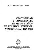 Cover of: Continuidad y consistencia en quince años de política exterior venezolana, 1969-1984