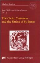 Cover of: The Codex Calixtinus and the Shrine of St. James by John Williams, Alison Stones (eds.).