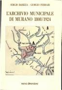 Cover of: L' Archivio municipale di Murano 1808/1924 by Archivio municipale di Murano.