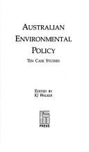 Cover of: Australian environmental policy: ten case studies