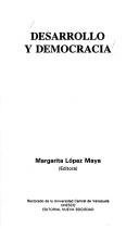 Cover of: Desarrollo y democracia by Margarita López Maya, editora.