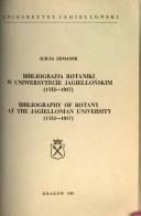 Cover of: Bibliografia botaniki w Uniwersytecie Jagiellońskim, 1532-1917 =: Bibliography of botany at the Jagiellonian University, 1532-1917