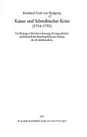 Cover of: Kaiser und Schwäbischer Kreis (1714-1733): ein Beitrag zu Reichsverfassung, Kreisgeschichte und kaiserlicher Reichspolitik am Anfang des 18. Jahrhunderts