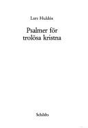 Cover of: Psalmer för trolösa kristna: Lars Huldén.