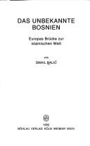 Cover of: Das unbekannte Bosnien: Europas Brücke zur islamischen Welt