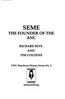 Cover of: SEME: the founder of the ANC