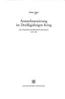 Cover of: Armeefinanzierung im Dreissigjährigen Krieg: der Niederrheinisch-Westfälische Reichskreis 1635-1650