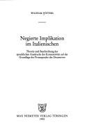 Cover of: Negierte Implikation im Italienischen: Theorie und Beschreibung des sprachlichen Ausdrucks der Konzessivität auf der Grundlage der Prosasprache des Decameron