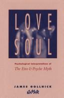 Cover of: Love and the soul: psychological interpretations of the Eros and Psyche myth