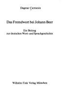 Cover of: Das Fremdwort bei Johann Beer: ein Beitrag zur deutschen Wort- und Sprachgeschichte