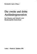 Cover of: Die Zweite und dritte Ausländergeneration: ihre Situation und Zukunft in der Bundesrepublik Deutschland