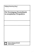 Cover of: Die Vereinigung Deutschlands in europäischer Perspektive