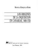 Cover of: Los orígenes de la Inquisición en Canarias, 1488-1526